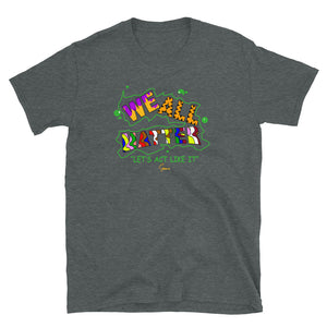 We All Matter Let's Act Like It Short-Sleeve Unisex T-Shirt